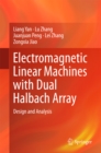 Image for Electromagnetic Linear Machines with Dual Halbach Array: Design and Analysis
