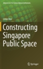 Image for Constructing Singapore Public Space