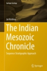 Image for The Indian Mesozoic chronicle  : sequence stratigraphic approach