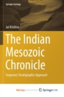 Image for The Indian Mesozoic Chronicle : Sequence Stratigraphic Approach