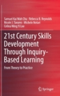 Image for 21st Century Skills Development Through Inquiry-Based Learning : From Theory to Practice