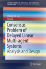Image for Consensus Problem of Delayed Linear Multi-agent Systems : Analysis and Design