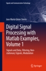 Image for Digital signal processing with Matlab examples.: (Signals and data, filtering, non-stationary signals, modulation) : Volume 1,