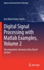 Image for Digital Signal Processing with Matlab Examples, Volume 2 : Decomposition, Recovery, Data-Based Actions