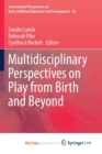 Image for Multidisciplinary Perspectives on Play from Birth and Beyond