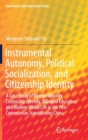 Image for Instrumental autonomy, political socialization, and citizenship identity  : a case study of Korean minority citizenship identity, bilingual education and modern media life in the post-communism trans