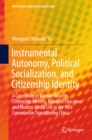 Image for Instrumental Autonomy, Political Socialization, and Citizenship Identity: A Case Study of Korean Minority Citizenship Identity, Bilingual Education and Modern Media Life in the Post-Communism Transitioning China