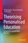 Image for Theorising personalised education: electronically mediated higher education