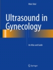 Image for Ultrasound in Gynecology: An Atlas and Guide