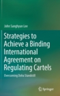 Image for Strategies to achieve a binding international agreement on regulating cartels  : overcoming Doha standstill
