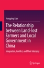 Image for The Relationship between Land-lost Farmers and Local Government in China: Integration, Conflict, and Their Interplay