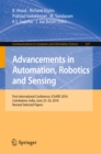 Image for Advancements in Automation, Robotics and Sensing: First International Conference, ICAARS 2016, Coimbatore, India, June 23 - 24, 2016, Revised Selected Papers