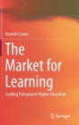 Image for The market for learning  : leading transparent higher education