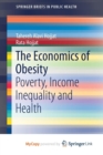 Image for The Economics of Obesity : Poverty, Income Inequality and Health