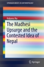 Image for Madhesi Upsurge and the Contested Idea of Nepal
