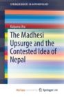 Image for The Madhesi Upsurge and the Contested Idea of Nepal