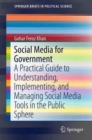 Image for Social media for government  : implementing and managing a participatory, open, and collaborative government