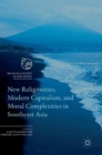 Image for New Religiosities, Modern Capitalism, and Moral Complexities in Southeast Asia