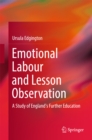 Image for Emotional labour and lesson observation: a study of England&#39;s further education