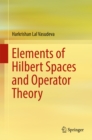 Image for Elements of Hilbert spaces and operator theory