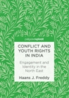 Image for Conflict and Youth Rights in India: Engagement and Identity in the North East