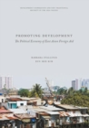 Image for Promoting Development: The Political Economy of East Asian Foreign Aid