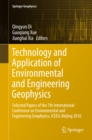 Image for Technology and application of environmental and engineering geophysics: selected papers of the 7th International Conference on Environmental and Engineering Geophysics, ICEEG-Beijing 2016