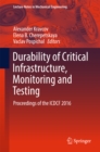 Image for Durability of Critical Infrastructure, Monitoring and Testing: Proceedings of the ICDCF 2016