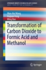 Image for Transformation of Carbon Dioxide to Formic Acid and Methanol.: (SpringerBriefs in Green Chemistry for Sustainability)