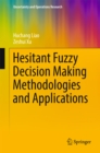 Image for Hesitant fuzzy decision making methodologies and applications