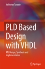 Image for PLD Based Design with VHDL: RTL Design, Synthesis and Implementation
