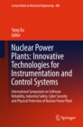 Image for Nuclear power plants: innovative technologies for instrumentation and control systems : International Symposium on Software Reliability, Industrial Safety, Cyber Security and Physical Protection of Nuclear Power Plant