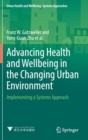 Image for Advancing health and wellbeing in the changing urban environment  : implementing a systems approach