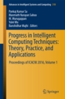 Image for Progress in Intelligent Computing Techniques: Theory, Practice, and Applications: Proceedings of ICACNI 2016, Volume 1