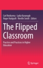 Image for The flipped classroom  : practice and practices in higher education