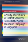 Image for A Study of Attitudes of Dialect Speakers Towards the Speak Mandarin Campaign in Singapore