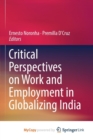 Image for Critical Perspectives on Work and Employment in Globalizing India