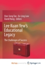 Image for Lee Kuan Yew&#39;s Educational Legacy : The Challenges of Success