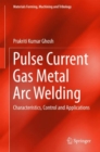 Image for Pulse current gas metal arc welding: characteristics, control and applications