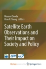 Image for Satellite Earth Observations and Their Impact on Society and Policy