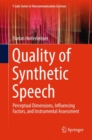 Image for Quality of synthetic speech  : perceptual dimensions, influencing factors, and instrumental assessment