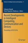 Image for Recent developments in intelligent computing, communication and devices  : proceedings of ICCD 2016