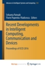 Image for Recent Developments in Intelligent Computing, Communication and Devices : Proceedings of ICCD 2016
