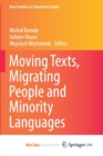 Image for Moving Texts, Migrating People and Minority Languages
