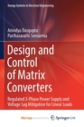 Image for Design and Control of Matrix Converters