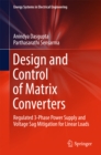Image for Design and control of matrix converters: regulated 3-phase power supply and voltage sag mitigation for linear loads