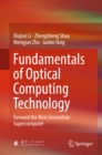 Image for Fundamentals of Optical Computing Technology: Forward the Next Generation Supercomputer