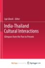 Image for India-Thailand Cultural Interactions : Glimpses from the Past to Present