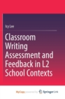 Image for Classroom Writing Assessment and Feedback in L2 School Contexts