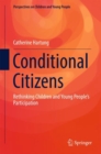 Image for Conditional Citizens : Rethinking Children and Young People’s Participation